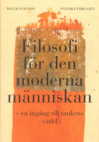 Filosofi för den moderna människan - en ingång till tankens värld; Roger Scruton; 1998