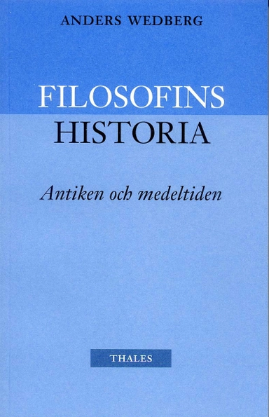 Filosofins historia - antiken och medeltiden; Anders Wedberg; 2003