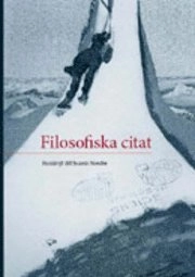 Filosofiska citat : festskrift till Svante Nordin; Gunnar Broberg, Jonas Hansson, Elisabeth Mansén, Johan Sundeen, Svante Nordin; 2006