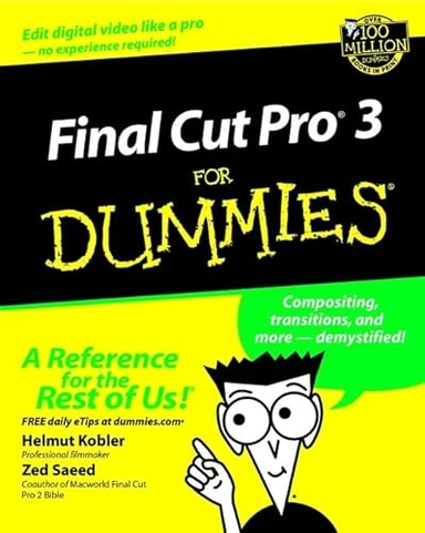 Final Cut Pro 3 For Dummies; Helmut Kobler, Zed Saeed; 2002