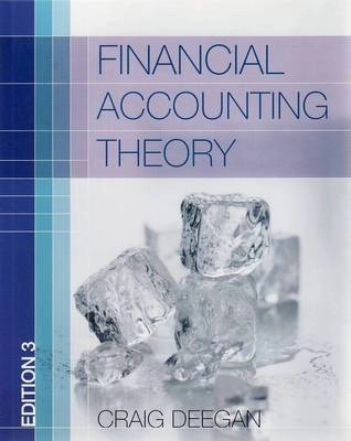 Financial Accounting Theory; Craig Deegan; 2009