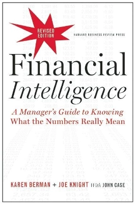 Financial intelligence, revised edition - a managers guide to knowing what; Karen Berman; 2013