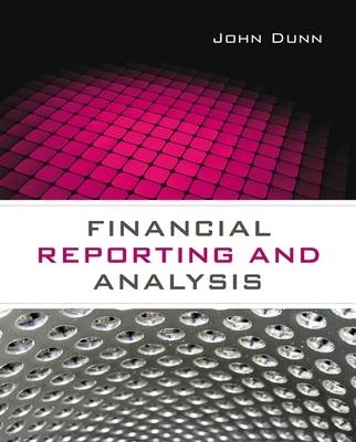 Financial Reporting and Analysis; John Dunn; 2010