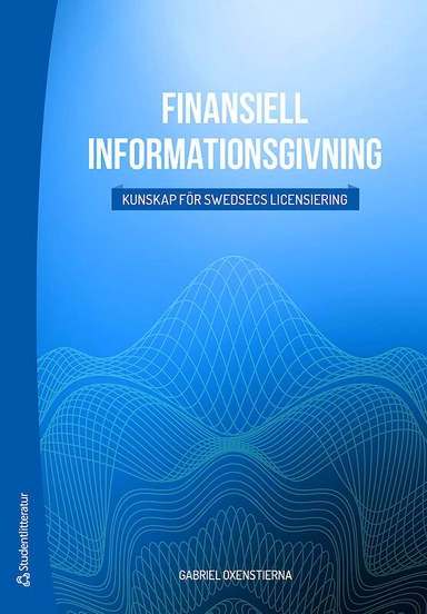 Finansiell informationsgivning : kunskap för Swedsecs licensiering; Gabriel Oxenstierna; 2019