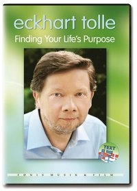 Finding your life's purpose; Eckhart Tolle; 2010