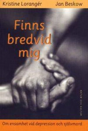 Finns bredvid mig : Om ensamhet vid depression och självmord; Kristine Lorangér, Jan Beskow; 1998