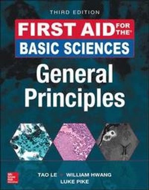 First Aid for the Basic Sciences: General Principles; Tao Le; 2017