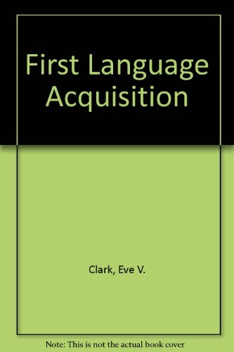 First Language Acquisition; Eve V. Clark; 2002