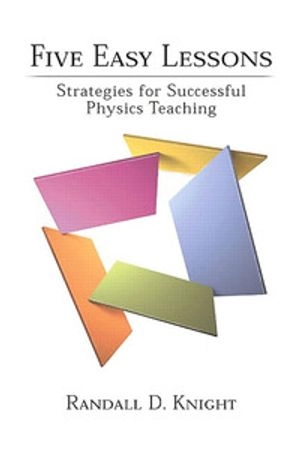 Five easy lessons : strategies for successful physics teaching; Randall Dewey Knight; 2002