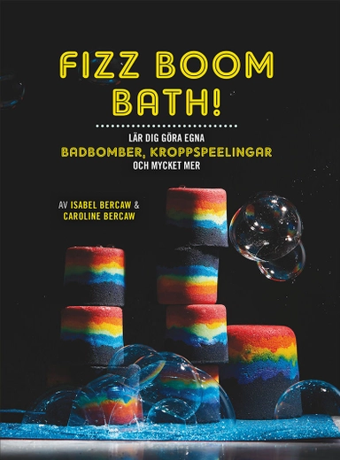 Fizz Boom Bath! : lär dig göra egna badbomber, kroppspeelingar och mycket mer; Isabel Bercaw, Caroline Bercaw; 2018