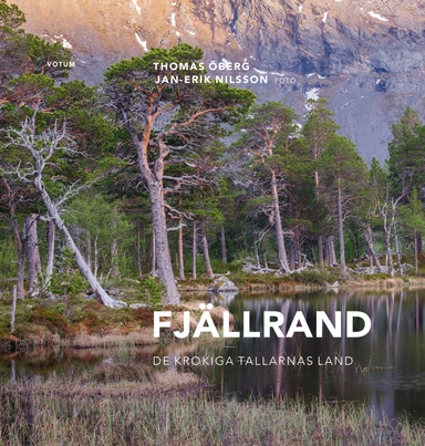 Fjällrand : de krokiga tallarnas land; Thomas Öberg; 2022