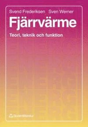 Fjärrvärme : Teori, teknik och funktion; Svend Frederiksen, Sven Werner; 1993