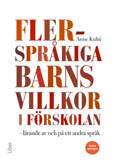 Flerspråkiga barns villkor i förskolan : lärande av och på ett andra språk; Anne Kultti; 2023