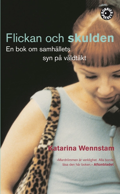 Flickan och skulden : en bok om samhällets syn på våldtäkt; Katarina Wennstam; 2004