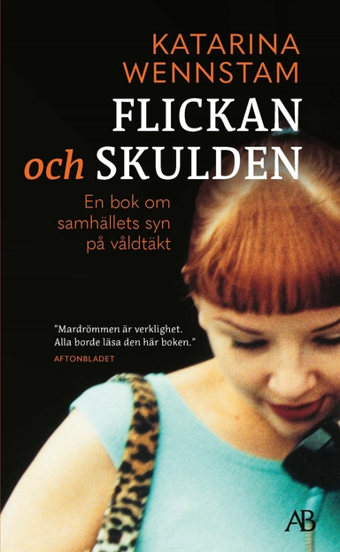 Flickan och skulden : en bok om samhällets syn på våldtäkt; Katarina Wennstam; 2022