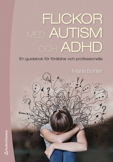 Flickor med autism och adhd : en guidebok för föräldrar och professionella; Maria Bühler; 2020