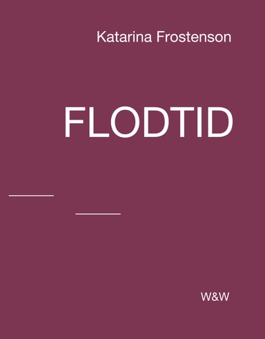 Flodtid; Katarina Frostenson; 2011