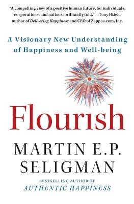 Flourish : a visionary new understanding of happiness and well-being; Martin E.P. Seligman; 2012