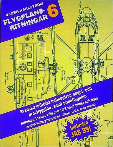 Flygplansritningar. 6 : Svenska Militära Helikoptrar, Prov- och Segelflyg; Björn Karlström; 1991