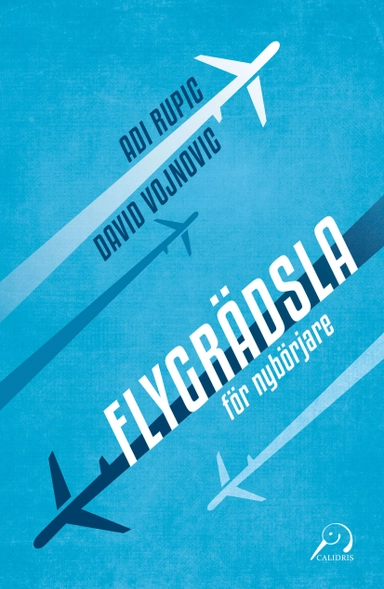 Flygrädsla för nybörjare; Adi Rupic, David Vojnovic; 2016