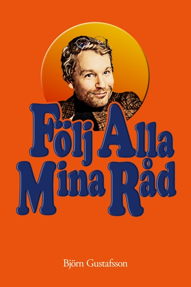 Följ alla mina råd; Björn Gustafsson; 2025