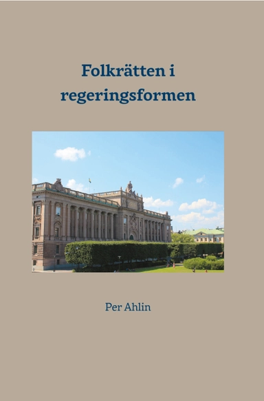 Folkrätten i regeringsformen; Per Ahlin; 2019