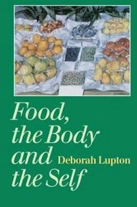 Food, the body and the self; Deborah Lupton; 1996