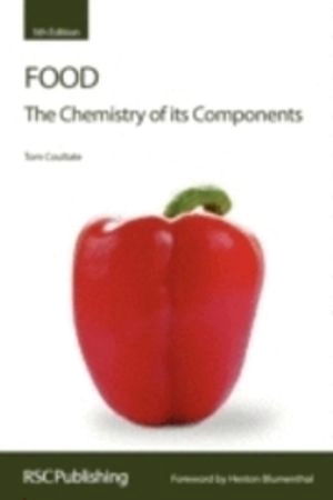 Food : the chemistry of its components; T. P. Coultate; 2009