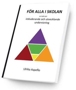 För alla i skolan :  en bok om inkluderande och utvecklande undervisning; Ulrika Aspeflo; 2015