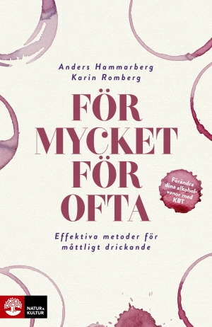 För mycket för ofta : effektiva metoder för måttligt drickande; Karin Romberg, Anders Hammarberg; 2016