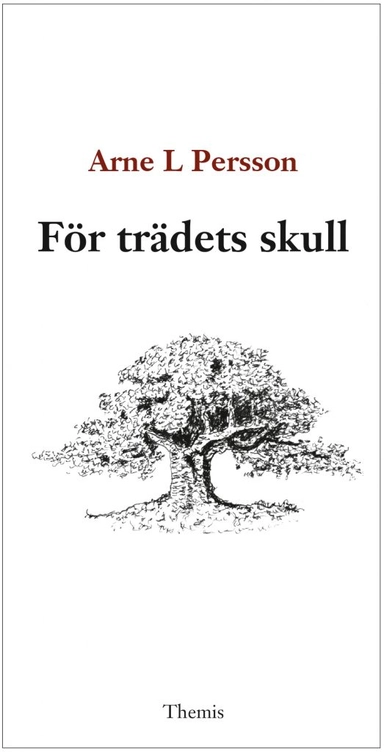 För trädets skull; Arne L. Persson; 2020