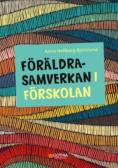 Föräldrasamverkan i förskolan; Anna Hellberg Björklund; 2021