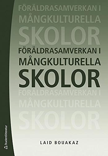 Föräldrasamverkan i mångkulturella skolor; Laid Bouakaz; 2009