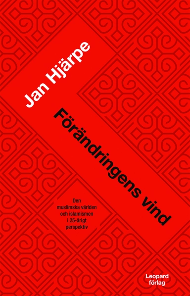 Förändringens vind : den muslimska världen i tidigt 2000-tal; Jan Hjärpe; 2009