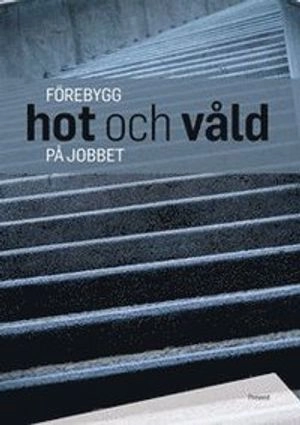 Förebygg hot och våld på jobbet; Alexander Tilly; 2014