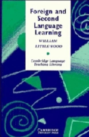 Foreign and second language learning : language-acquisition research and its implications for the classroom; William T. Littlewood; 1984