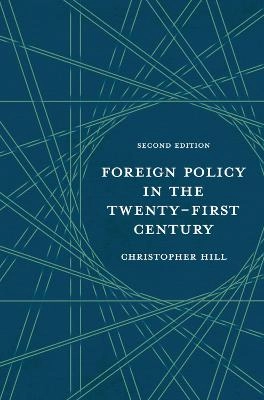 Foreign policy in the twenty-first century; Christopher Hill; 2015