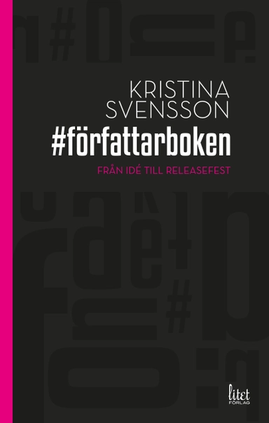 # författarboken : från idé till releasefest; Kristina Svensson; 2015