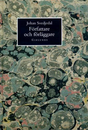 Författare och Förläggare och Andra Litteratursociologiska Studier; Johan Svedjedal; 1994