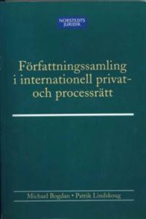 Författningssamling i internationell privat- och processrätt; Michael Bogdan, Patrik Lindskog; 2006