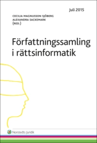 Författningssamling i rättsinformatik; Cecilia Magnusson Sjöberg, Alexandra Sackemark; 2015