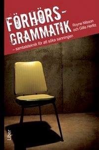 Förhörsgrammatik : samtalsteknik för att söka sanningen; Royne Nilsson, Gillis Herlitz; 2012