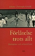 Förlåtelse trots allt; J C Arnold; 1999