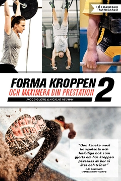 Forma kroppen och maximera din prestation 2; Jacob Gudiol, Nicklas Neuman; 2014