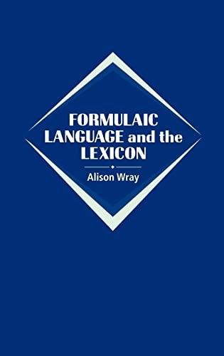 Formulaic language and the lexicon; Alison Wray; 2002