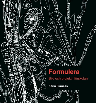 Formulera : bild och projekt i förskolan; Karin Furness; 2017