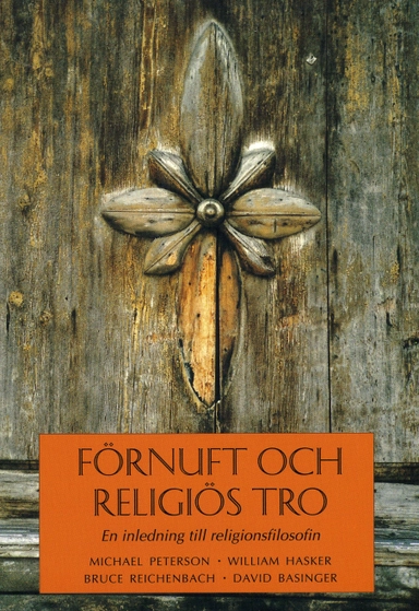 Förnuft och religiös tro : En inledning till religionsfilosofin; Michael Peterson, William Hasker, Bruce Reichenbach, David Basinger; 1997