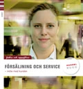 Försäljning och service : fakta och uppgifter; Jan-Olof Andersson, Gunilla Eek, Marianne Feldt, Mats Erasmie, Maritta Leijonmalm, Anders Pihlsgård; 2012