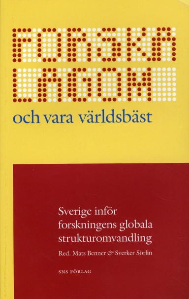 Forska lagom och vara världsbäst : Sverige inför forskningens globala strukturomvandling; Mats Benner, Carl Bennet, Charlotte Brogren, Patrik Brundin, Enrico Deiaco, Marie Demker, Olle Edqvist, Lars Engwall, Anders Granberg, Merle Jacob, Staffan Jacobsson, _Thomas Johannesson, Daniel Ljungberg, Britta Lundgren, Mats Magnusson, Maureen McKelvey, Göran Melin, Sverker Sörlin, Martin Wallin, Sven Widmalm; 2008