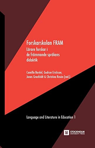 Forskarskolan FRAM : lärare forskar i de främmande språkens didaktik; Camilla Bardel, Gudrun Erickson, Jonas Granfeldt, Christina Rosén; 2021